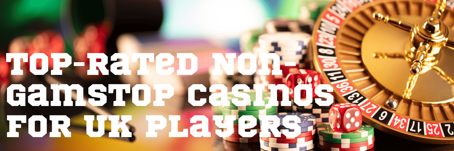 Exploring Non-Gamstop UK Casino Sites Your Ultimate Guide